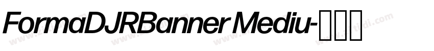 FormaDJRBanner Mediu字体转换 FormaDJRBanner Mediu字体转换